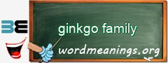 WordMeaning blackboard for ginkgo family